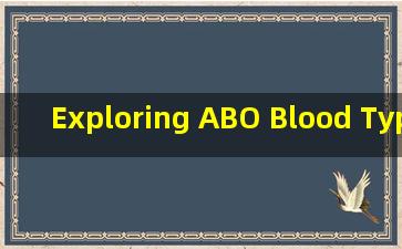 Exploring ABO Blood Type Agglutination Reaction Mechani*